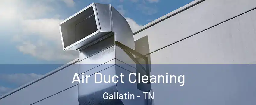  Air Duct Cleaning Gallatin - TN