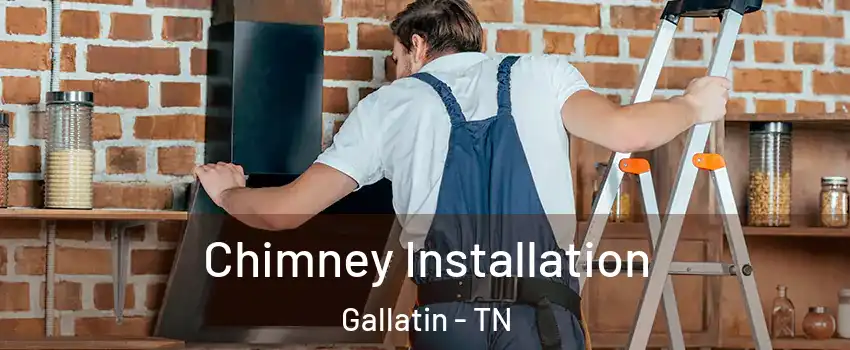  Chimney Installation Gallatin - TN
