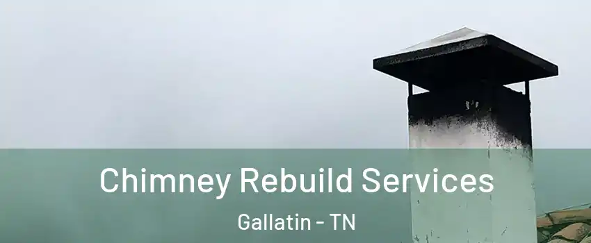  Chimney Rebuild Services Gallatin - TN