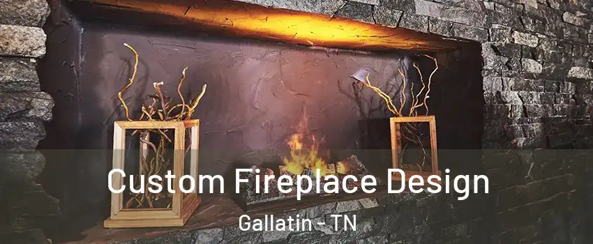  Custom Fireplace Design Gallatin - TN