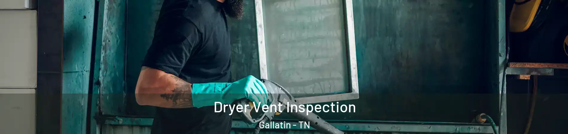  Dryer Vent Inspection Gallatin - TN