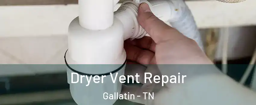  Dryer Vent Repair Gallatin - TN