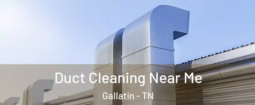  Duct Cleaning Near Me Gallatin - TN