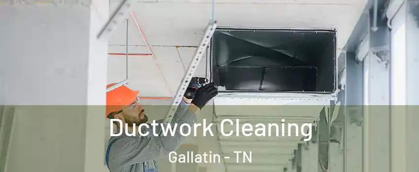  Ductwork Cleaning Gallatin - TN