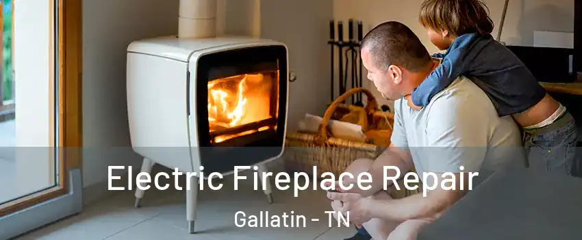  Electric Fireplace Repair Gallatin - TN