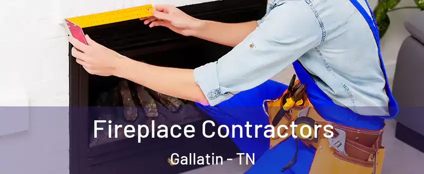  Fireplace Contractors Gallatin - TN