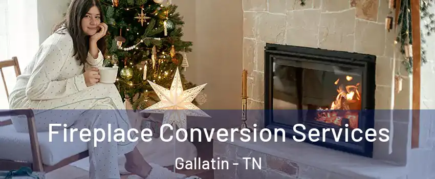  Fireplace Conversion Services Gallatin - TN
