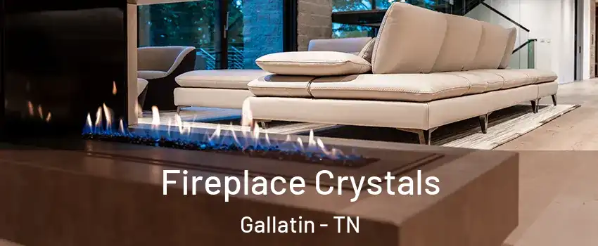  Fireplace Crystals Gallatin - TN