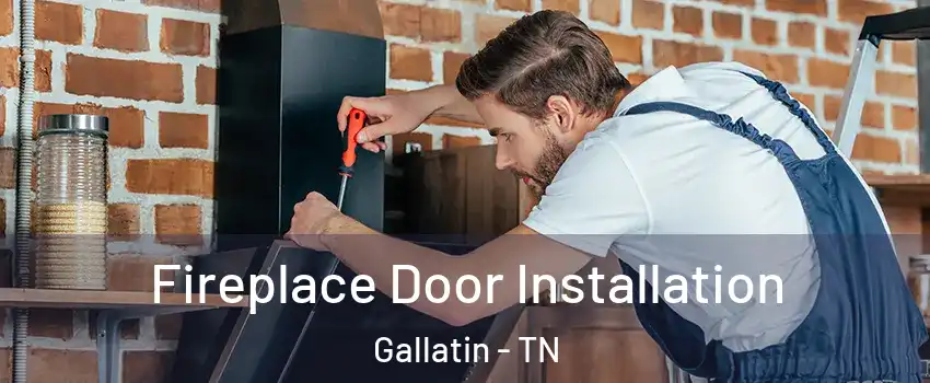  Fireplace Door Installation Gallatin - TN