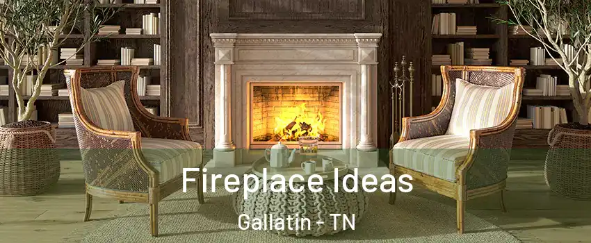  Fireplace Ideas Gallatin - TN