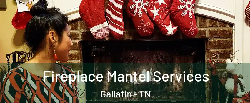  Fireplace Mantel Services Gallatin - TN