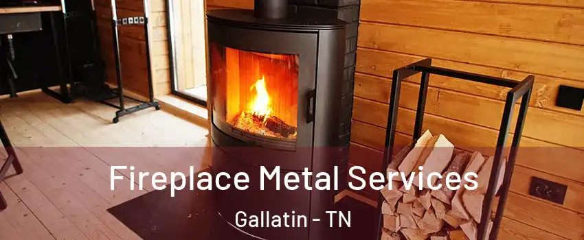  Fireplace Metal Services Gallatin - TN
