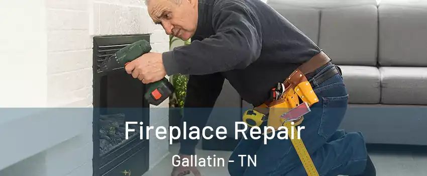  Fireplace Repair Gallatin - TN