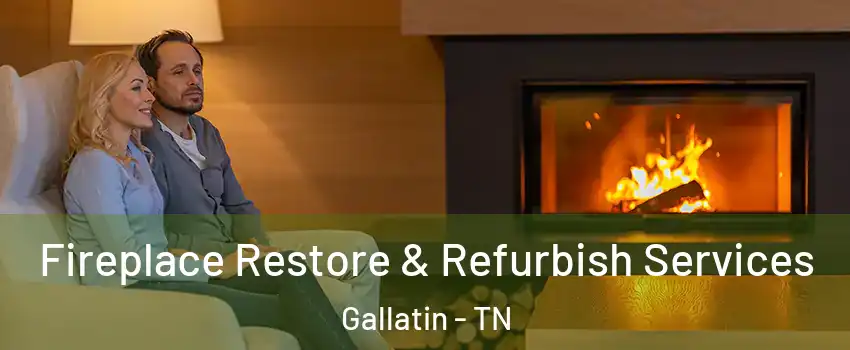  Fireplace Restore & Refurbish Services Gallatin - TN