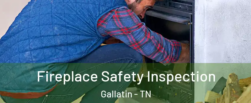  Fireplace Safety Inspection Gallatin - TN