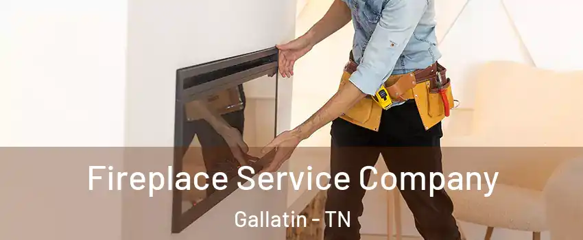 Fireplace Service Company Gallatin - TN