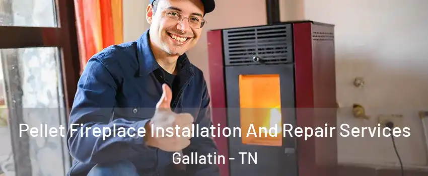  Pellet Fireplace Installation And Repair Services Gallatin - TN