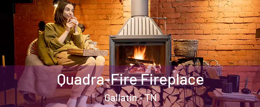  Quadra-Fire Fireplace Gallatin - TN