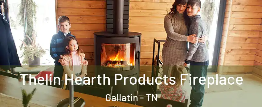  Thelin Hearth Products Fireplace Gallatin - TN