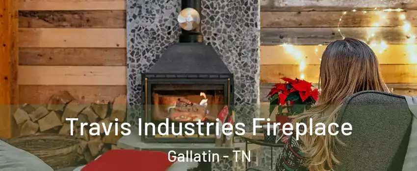  Travis Industries Fireplace Gallatin - TN