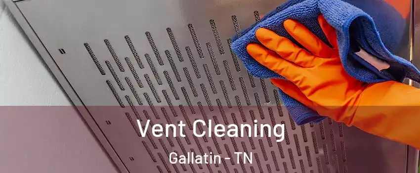  Vent Cleaning Gallatin - TN