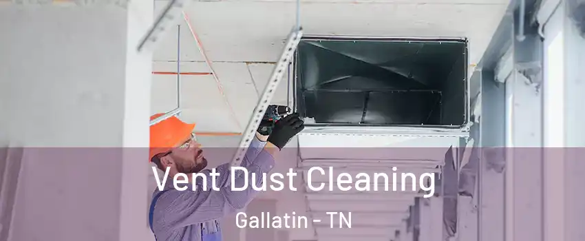  Vent Dust Cleaning Gallatin - TN