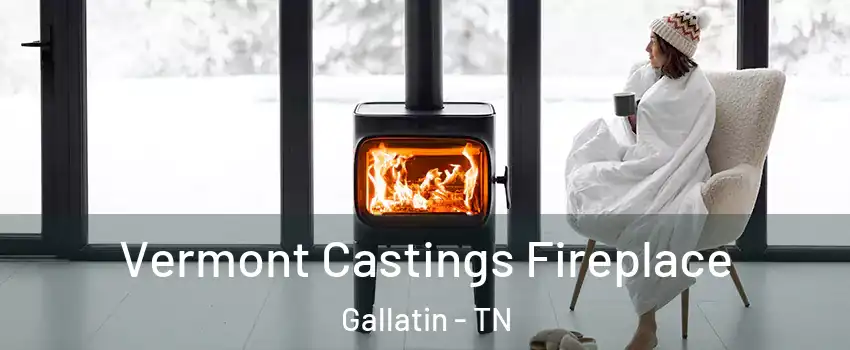  Vermont Castings Fireplace Gallatin - TN