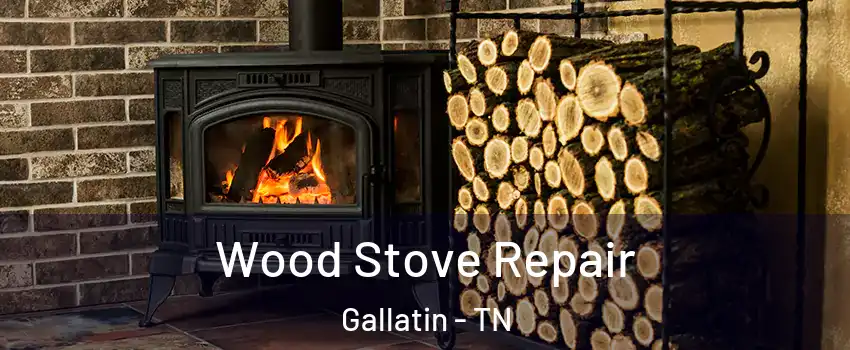  Wood Stove Repair Gallatin - TN